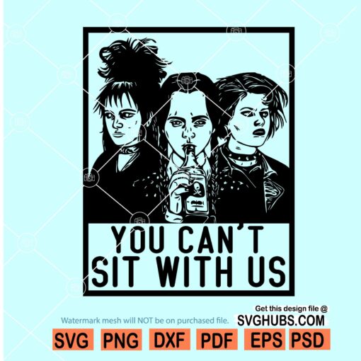 You Can’t Sit With Us SVG