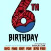 6th spiderman birthday SVG, 6th Birthday spiderman svg, spiderman Birthday svg