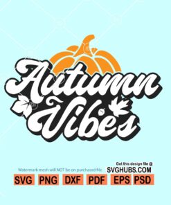 Autumn Vibes SVG, Autumn SVG files, Thanksgiving svg, Autumn Leaves svg, Pumpkin Patches svg