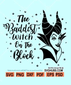 Baddest witch on the block svg, Maleficent svg file, Disney Halloween svg, Halloween witch svg