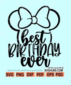 Best Birthday Ever Disney Svg Best Birthday Ever Svg, Disney Birthday Svg, Minnie Birthday Svg