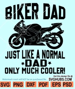 Biker Dad Like A Normal Dad Only Cooler SVG