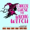 Cancer chose the wrong witch SVG