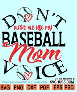 Don't Make Me Use My Baseball Mom Voice SVG