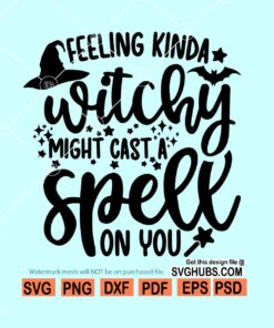 Feeling Witchy Might Cast a Spell On You Svg, Halloween Svg files, Girl Halloween svg