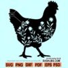 Floral Chicken svg, Chicken Flower svg, Farm life svg, farm house svg