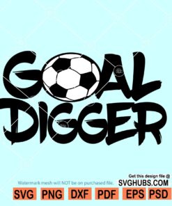 Goal digger svg file, Soccer svg file, Soccer shirt svg, Soccer ball svg, Soccer Mom svg