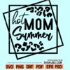 Hot Mom Summer SVG, Hot Girl Summer Svg, Leopard print SVG, Summertime svg file