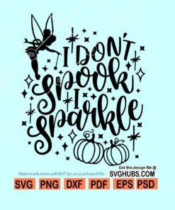 I Don't Spook I Sparkle Svg, Tinkerbell Quotes Svg, Disney Halloween Svg
