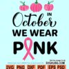 In october we wear pink Pumpkin SVG