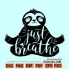 Just breathe sloth SVG, sloth yoga svg, Yoga SVG Cut File for Cricut, Yoga Sloth Svg, Just Breathe yoga Svg
