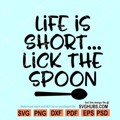 Life is short lick the spoon svg, Kitchen quotes svg, Kitchen towel svg, Kitchen saying svg