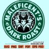 Maleficent dark roast SVG, Disney Descendants SVG, Disney Maleficent SVG, Disney Halloween svg, Disney coffee svg, Maleficent coffee svg