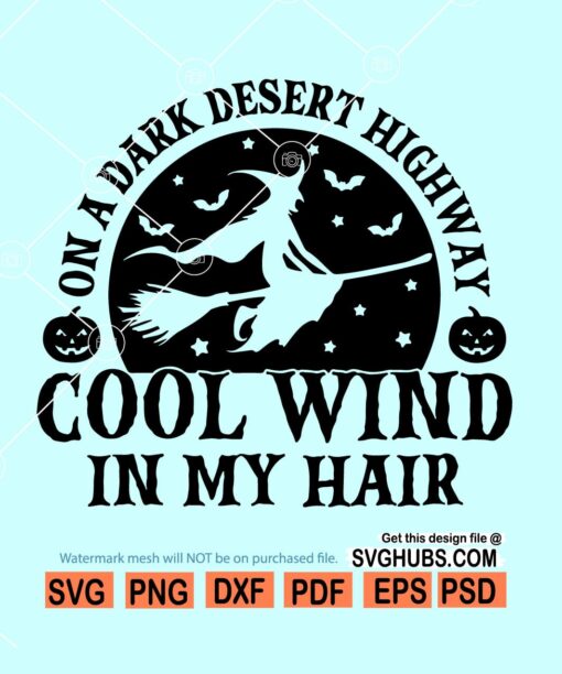 On A Dark Desert Highway Cool Wind In My Hair Svg, Witch Svg file for cricut, Halloween Svg file, Witch Broom Svg