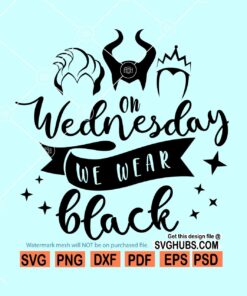 On Wednesdays we wear black svg, Disney Villains svg, Ursula svg file, Maleficent svg, Evil queen svg, Squad Goals Svg, Disney Halloween Svg