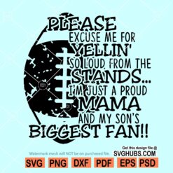 Please excuse me for yelling svg, biggest fan svg, football svg files, Football Mom svg