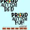 Proud autism dad SVG, Proud autism mom SVG, Autism awareness SVG, Autism svg file