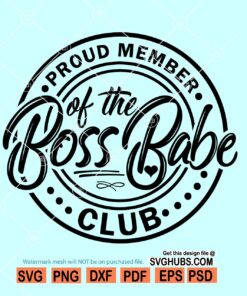 Proud member of the boss babe club svg