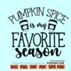Pumpkin Spice is My Favorite Season SVG, Thanksgiving SVG, Pumpkin Spice SVG