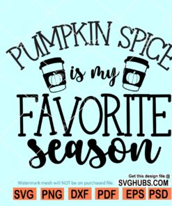 Pumpkin Spice is My Favorite Season SVG, Thanksgiving SVG, Pumpkin Spice SVG