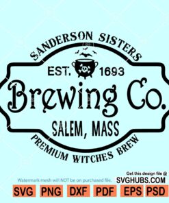 Sanderson Sisters Brewing Co SVG, Hocus Pocus Svg, Halloween Svg, Sanderson Sister Svg, Halloween Shirt Svg