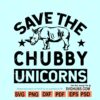 Save The Chubby Unicorns SVG