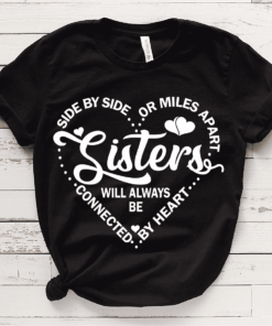 Side by side or miles apart sisters will always be connected by heart svg