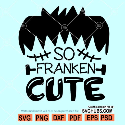 So Franken Cute Svg, Frankenstein Svg, Boy Halloween Svg, Halloween svg file, kids Halloween svg
