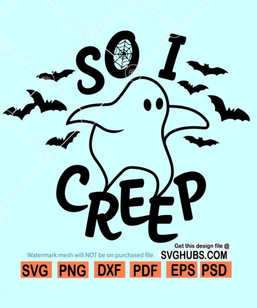 So I Creep SVG, Ghosts SVG, Halloween SVG, Cute Ghost Svg, Halloween quotes Svg, Halloween Shirt Svg