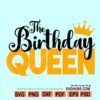 The Birthday Queen Svg, Birthday Shirt Svg, queen of the birthday svg, birthday girl svg