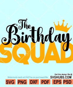 The Birthday Squad Svg, Birthday Svg, Birthday squad svg, Birthday party svg, Birthday Saying Svg