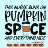 This Nurse Runs On Pumpkin Spice SVG