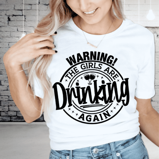 Warning the Girls are Drinking Again SVG, girls drinking shirt SVG, Girls are drinking SVG, Funny drinking SVG, drinking buddies SVG, party shirt SVG, drinking shirt SVG
