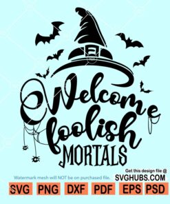 Welcome Foolish Mortals SVG, The Haunted Mansion SVG, Foolish Mortals SVG, Disney Halloween SVG, Foolish Mortal Disney SVG