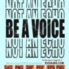 Be A Voice Not an Echo svg