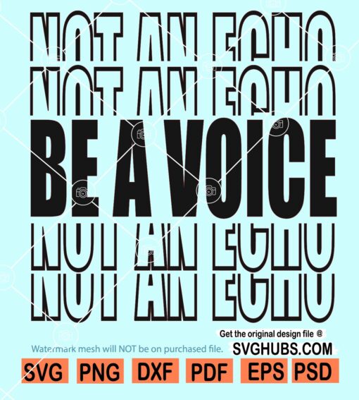 Be A Voice Not an Echo svg