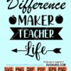 Difference Maker SVG, Teacher Life SVG, Teacher shirt SVG, Teacher Cut File, Teacher Quote Svg