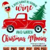 I just want to drink wine and watch Christmas movies svg-01