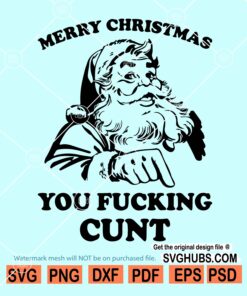 Merry Christmas You Fucking Cunt Svg