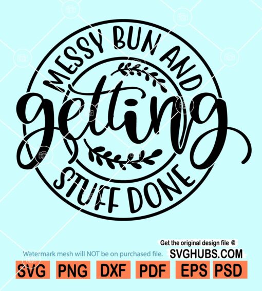 Messy Bun and Getting Stuff Done SVG