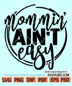 Mommin ain't easy svg, mom life svg, Being a mom is not easy svg, mothers day svg