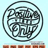 Positive vibes only SVG