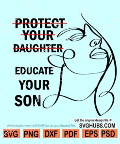 Protect Your Daughter Educate Your Son SVG