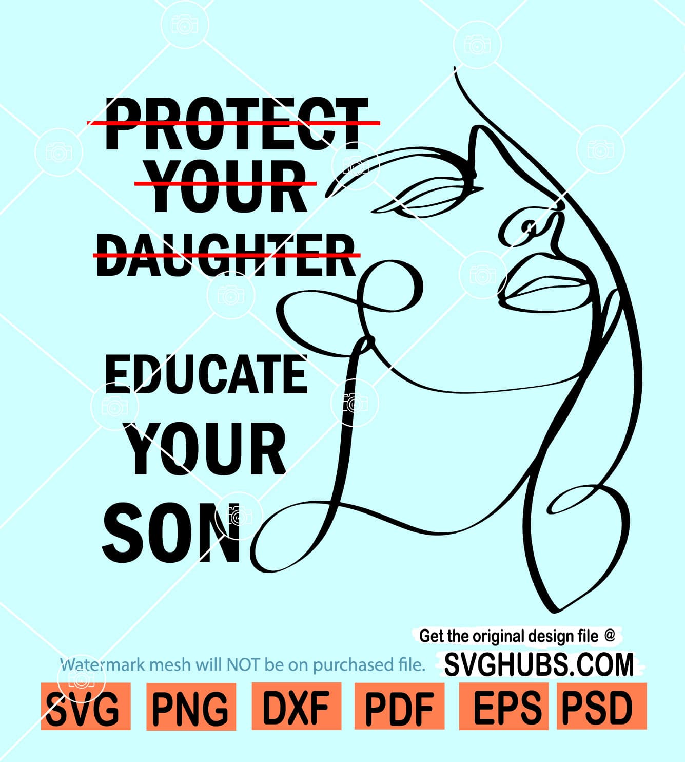 Protect Your Daughter Educate Your Son SVG, Educate Your Son SVG, Feminist svg, Women
