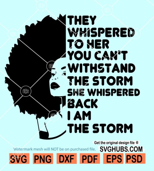 They Whispered To Her You Cannot Withstand The Storm She Whispered Back I Am The Storm svg