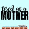 Tired as a mother SVG