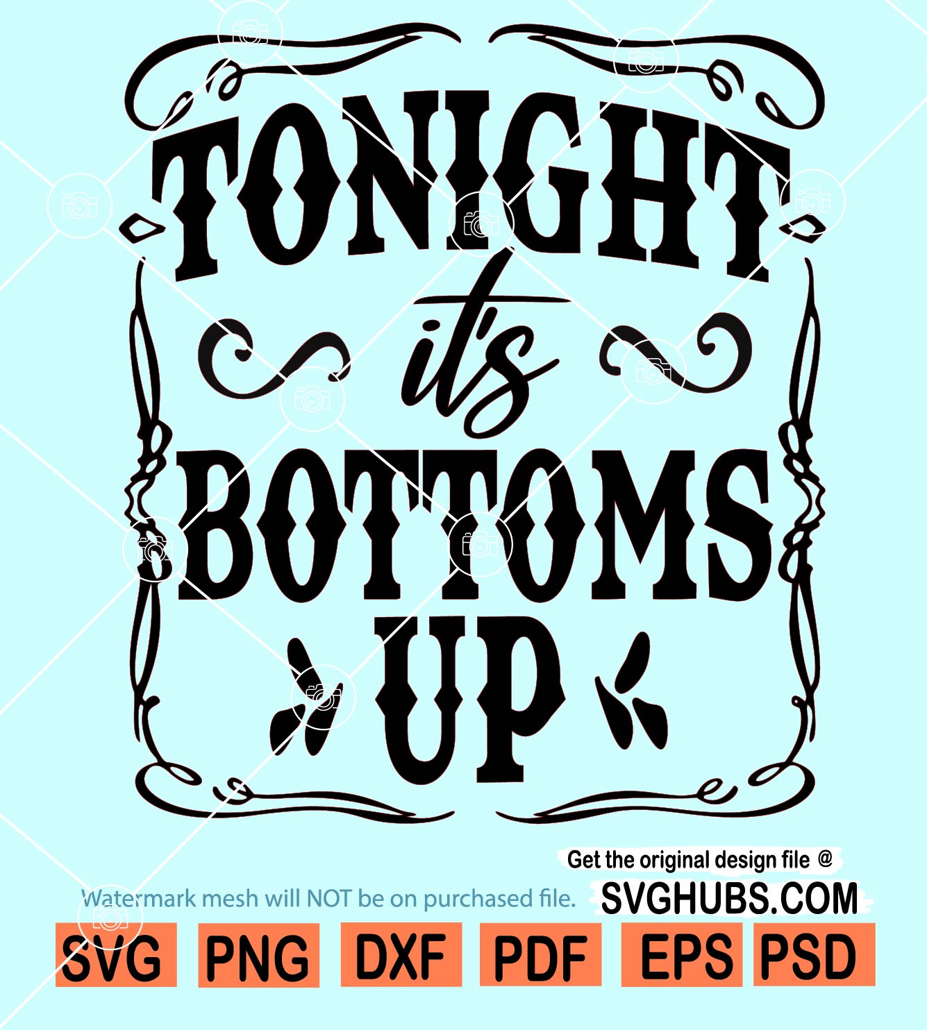 Tonight is Bottoms Up SVG