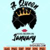 A queen was born in january svg