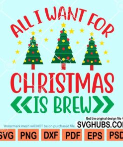 All I Want For Christmas Is Brew SVG