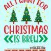 All I want for christmas is brew svg